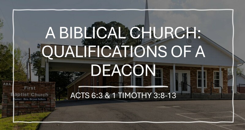 A Biblical Church: Qualifications of a Deacon