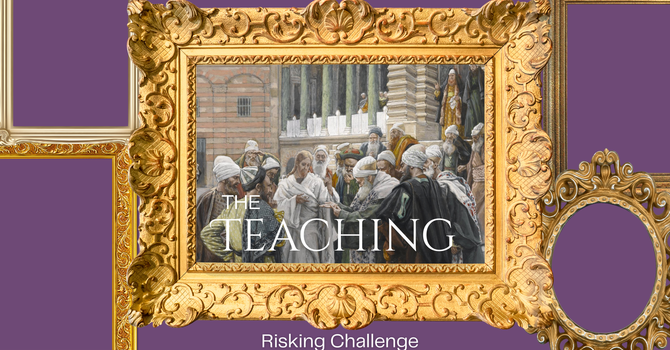 The Teaching: Risking Challenge