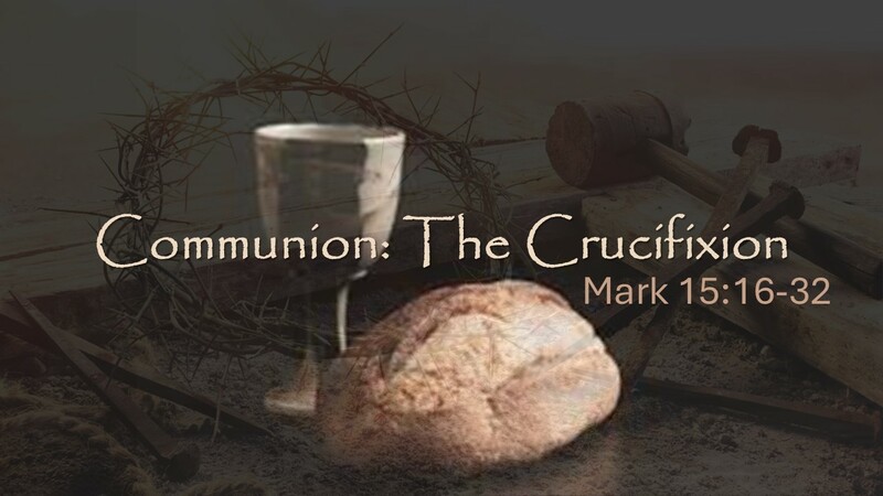 Communion: The Crucifixion