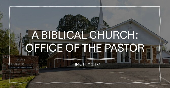 A Biblical Church: Office of the Pastor