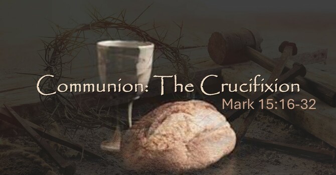 Communion: The Crucifixion