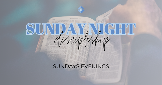 Sunday Evening Discipleship