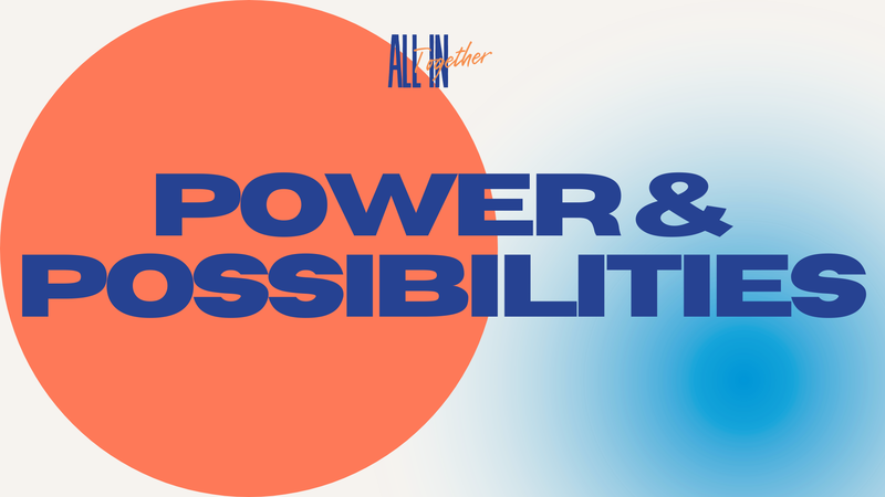 Power and Possiblities