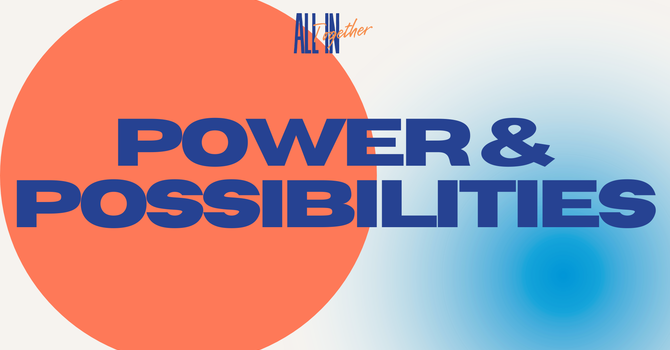 Power and Possiblities