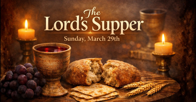 The Lord’s Supper – Sunday, March 29th image