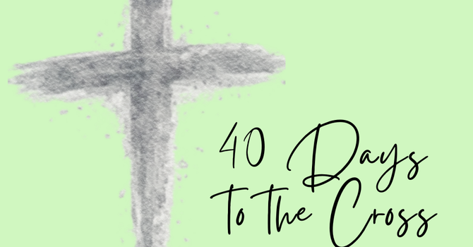 40 Days to the Cross image