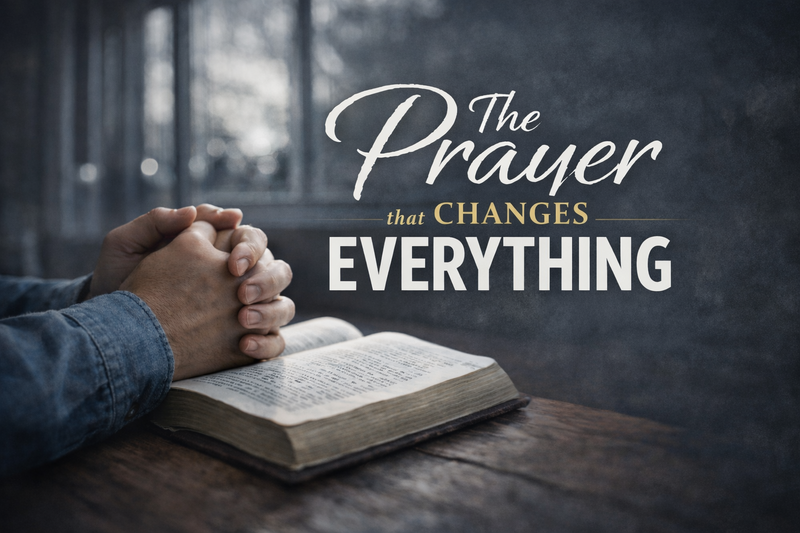 The Prayer That Changes Everything