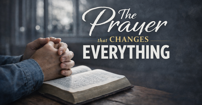 The Prayer That Changes Everything