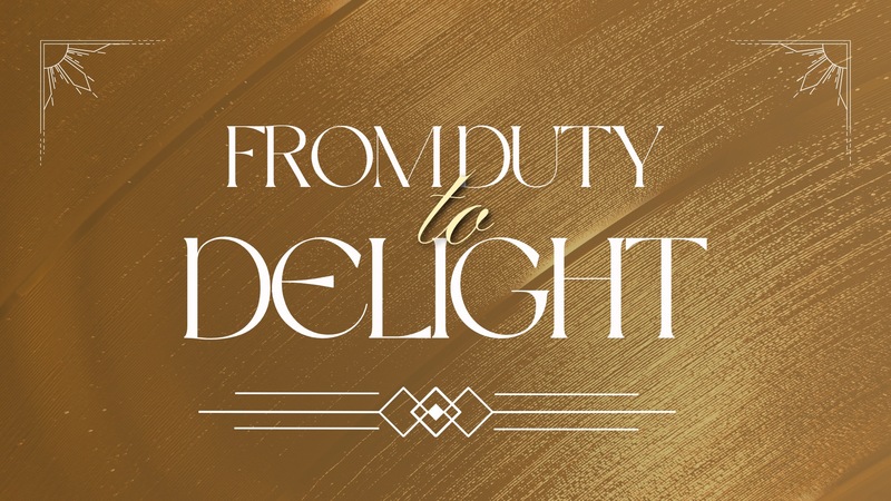 From Duty to Delight