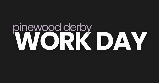 Pinewood Derby Workdays