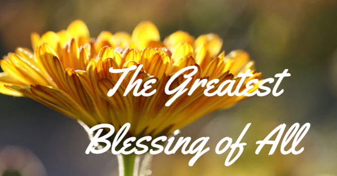 The Greatest Blessing