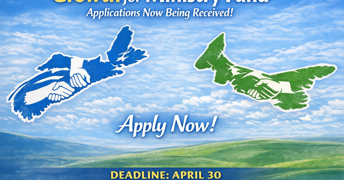 GROWTH FOR MINISTRY FUND Now accepting applications