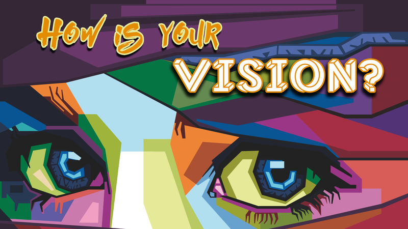 How is Your Vision?