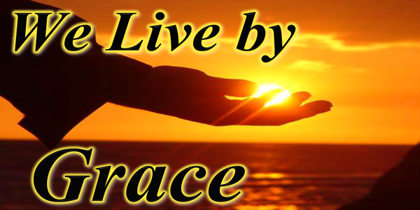 March 15, 2026 - We Live by Grace