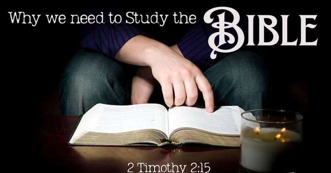 Why We Need to Study the Bible