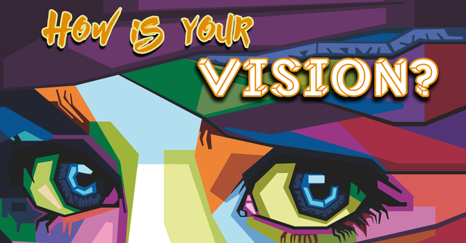 How is Your Vision?