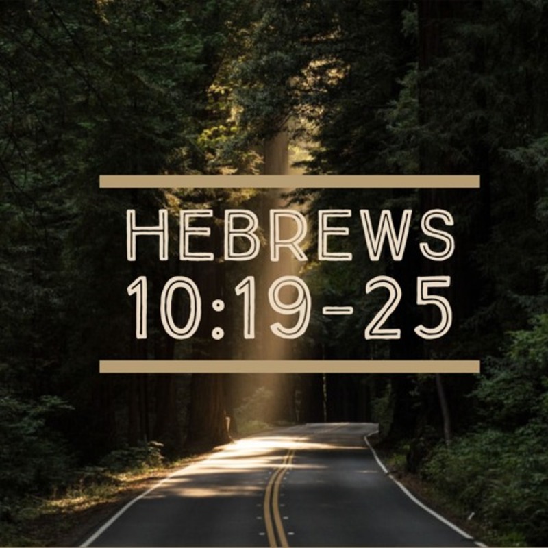 Hebrews 10:19-25