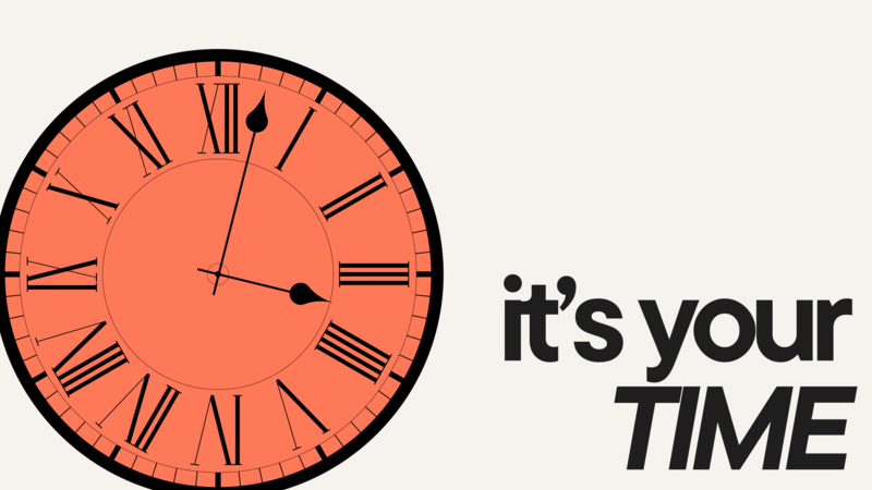 It's Your Time