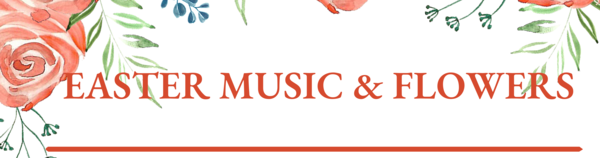Easter Music and Flowers