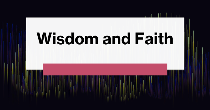 Living Our Faith in Wisdom
