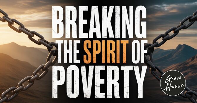 Breaking the Spirit of Poverty