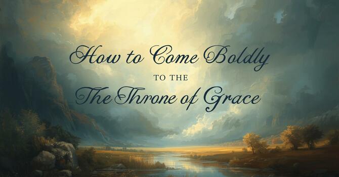 How to Come Boldly to the Throne of Grace image