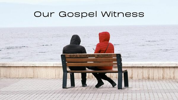 Our Gospel Witness