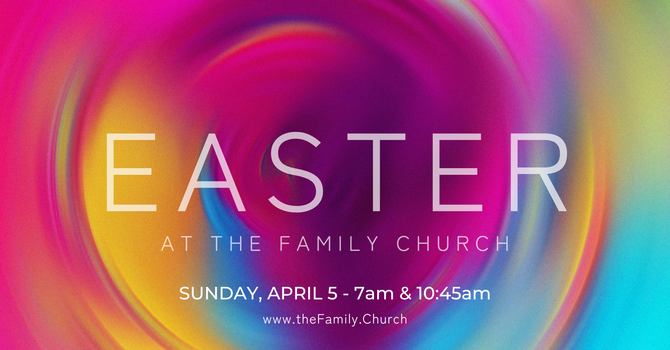 Easter Sunday at The Family Church