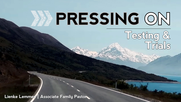 "Pressing On: Testing and Trials"