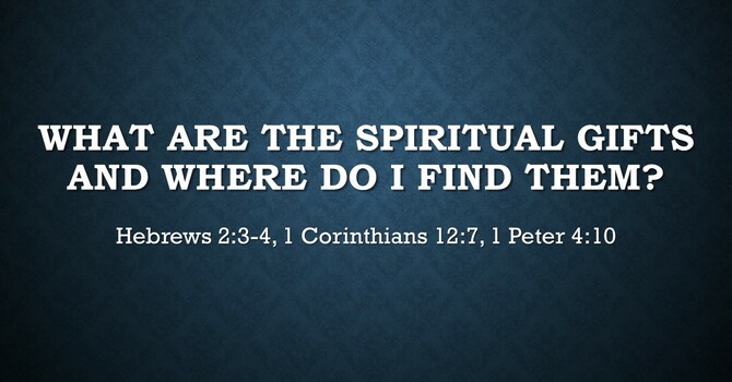 What Are The Spiritual Gifts & Where Do I Find Them?
