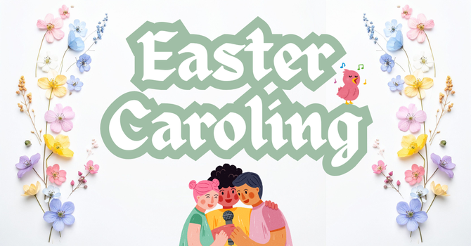 Easter Caroling on Palm Sunday