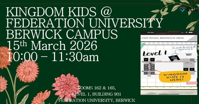 KINGDOM KIDS ARE @ FEDERATION UNIVERSITY, BERWICK - MARCH 15th 2026