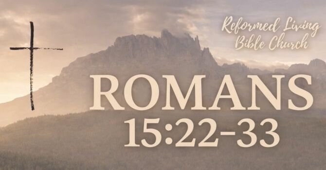 Ministry in the Will of God Romans 15:22-33 Part 2