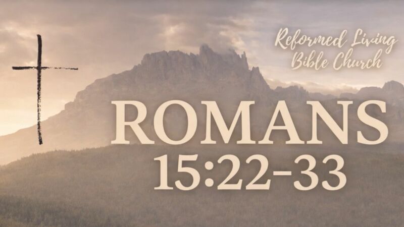  Ministry in the Will of God Romans 15:22-33