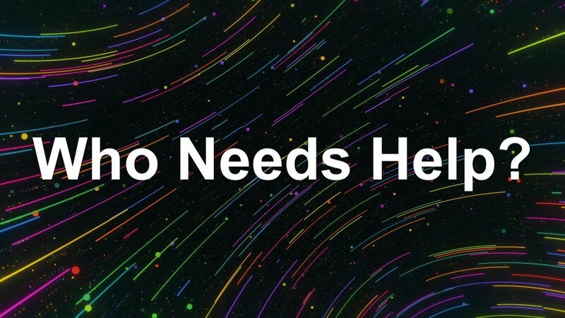 Who Needs Help?   