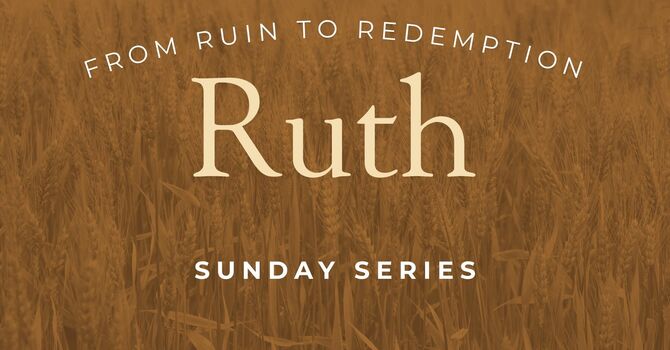 Ruth: From Ruin to Redemption