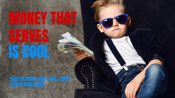 Pastor's Corner - No 3 - Master Money and It Will Serve