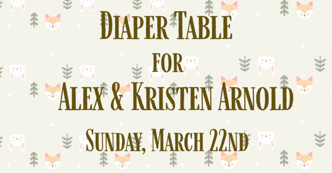 DIAPER TABLE FOR KRISTEN ARNOLD