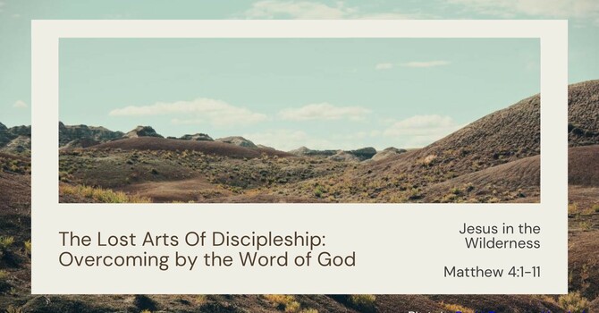 The Lost Art of Discipleship: Overcoming By The Word Of God