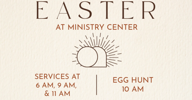Easter at Ministry Center