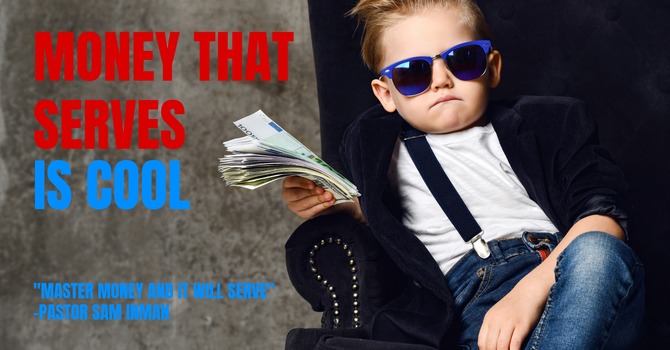 Pastor's Corner - No 3 - Master Money and It Will Serve