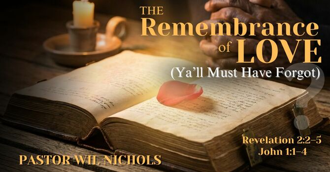 The Remembrance of Love (Ya’ll Must Have Forgot)