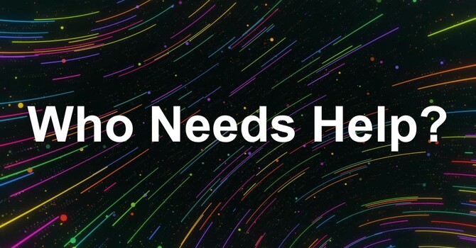 Who Needs Help?   