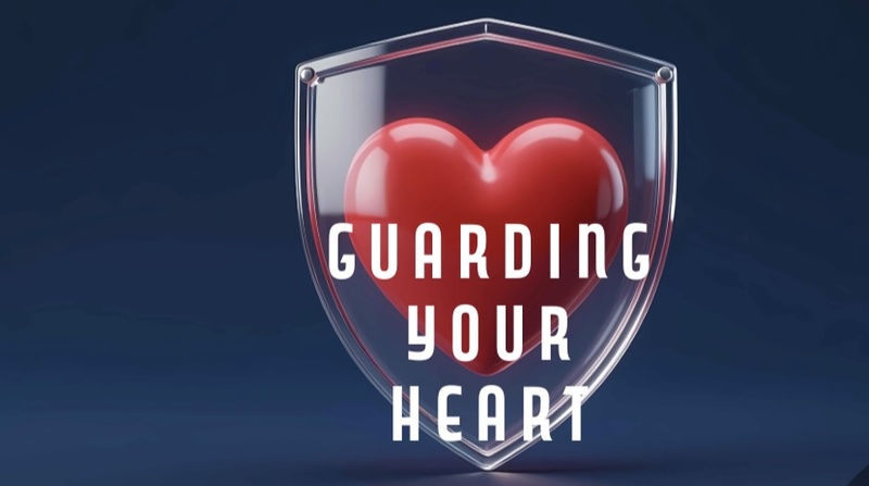 "Guarding Your Heart"