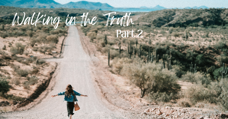 Walking in the Truth Part 2