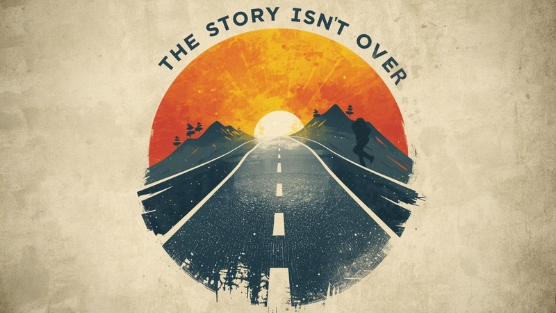 The Story Isn't Over