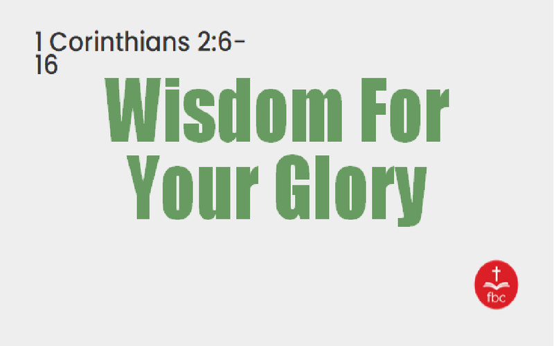 Wisdom For Your Glory