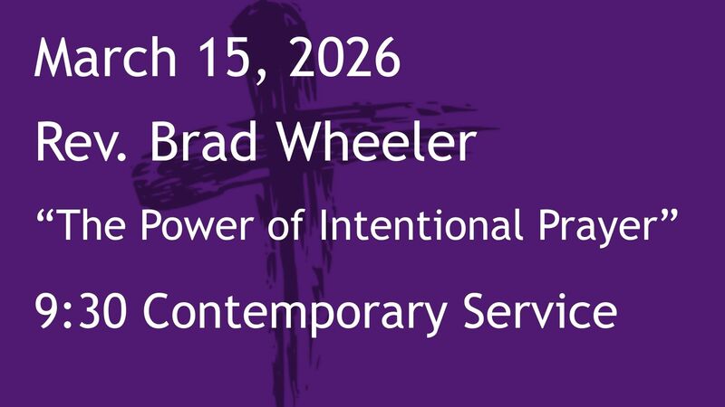 3-15-2026: The Power of Intentional Prayer  - 9:30 Contemporary service