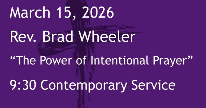 3-15-2026: The Power of Intentional Prayer  - 9:30 Contemporary service