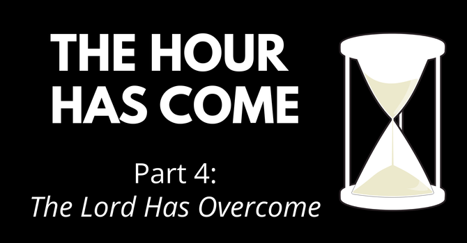 The Lord Has Overcome